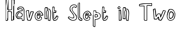 Havent Slept in Two Days font preview